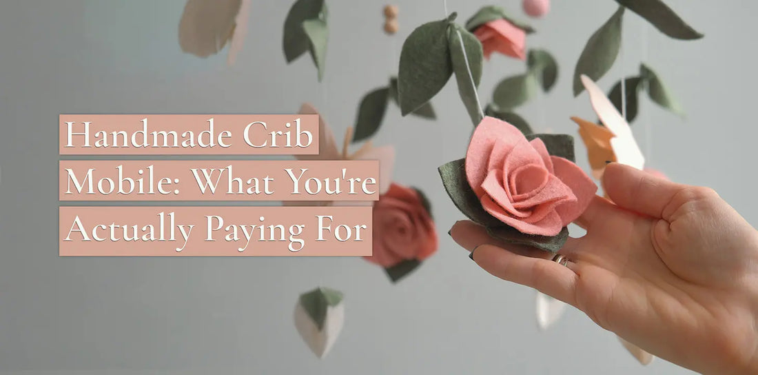 Handmade Crib Mobile: What You're Actually Paying For